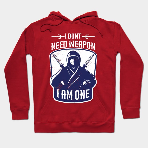 i dont need weapon i am one Hoodie by ArtStopCreative